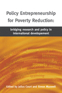 Policy Entrepreneurship for Poverty Reduction: Bridging Research and Policy in International Development