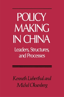Policy Making in China - Lieberthal, Kenneth, and Oksenberg, Michel