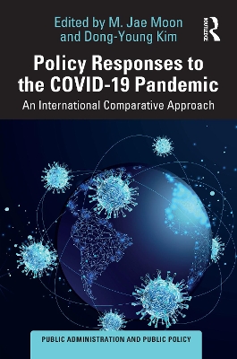 Policy Responses to the Covid-19 Pandemic: An International Comparative Approach - Moon, M Jae (Editor), and Kim, Dong-Young (Editor)