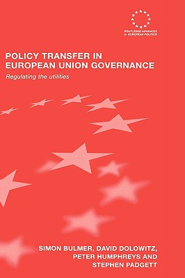 Policy Transfer in European Union Governance: Regulating the Utilities - Bulmer, Simon, and Dolowitz, David, and Humphreys, Peter