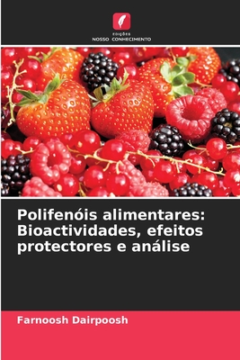 Polifen?is alimentares: Bioactividades, efeitos protectores e anlise - Dairpoosh, Farnoosh