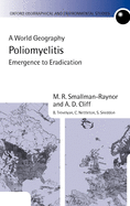 Poliomyelitis: A World Geography: Emergence to Eradication