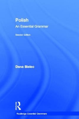 Polish: An Essential Grammar - Bielec, Dana