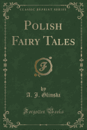 Polish Fairy Tales (Classic Reprint)