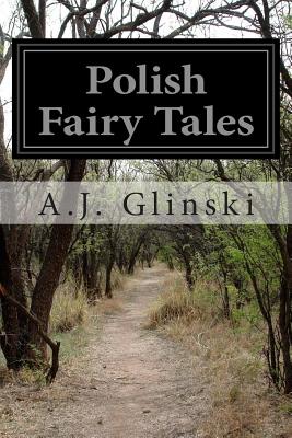 Polish Fairy Tales - Biggs, Maude Ashurtst (Translated by), and Glinski, A J