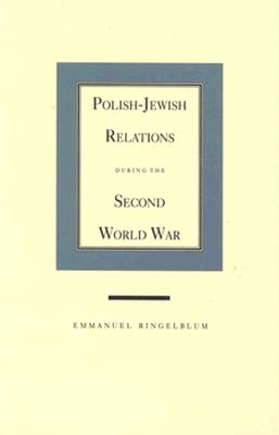 Polish-Jewish Relations During the Second World War - Ringelblum, Emmanuel, and Kermish, Joseph (Editor), and Vashem, Yad (Editor)