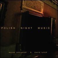 Polish Night Music - Marek Zebrowski & David Lynch