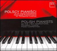 Polish Pianists on the 15th International Fryderyk Chopin Piano Competition - Gracjan Szymczak (piano); Jacek Kortus (piano); Krzysztof Trzaskowski (piano); Piotr Banasik (piano); Rafal Blechacz (piano)