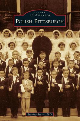 Polish Pittsburgh - States, Stanley, PhD