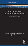 Polish Return Migration After Brexit: A Sociological Forecast