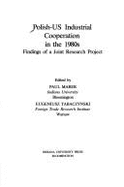 Polish-Us Industrial Cooperation in the 1980s: Findings of a Joint Research Project