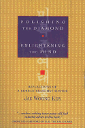 Polishing the Diamond, Enlightening the Mind: Reflections of a Korean Buddhist Master