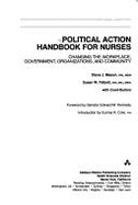 Political Action Handbook for Nurses: Changing the Workplace, Government, Organizations, and Community