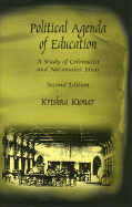 Political Agenda of Education: A Study of Colonialist and Nationalist Ideas - Kumar, Krishan, Dr.