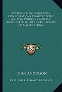 Political And Commercial Considerations Relative To The Malayan Peninsula And The British Settlements In The Straits Of Malacca (1824)