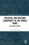 Political and Military Leadership in the World Wars: The Closest Concert