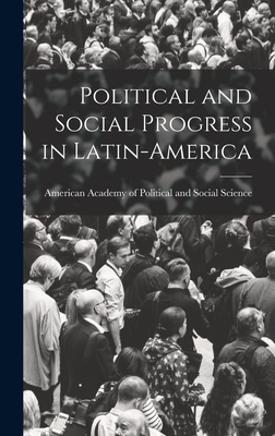 Political and Social Progress in Latin-America - American Academy of Political and Soc (Creator)