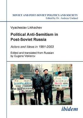 Political Anti-Semitism in Post-Soviet Russia. - Likhachev, Vyacheslav, and Umland, Andreas (Editor), and Veklerov, Eugene (Editor)