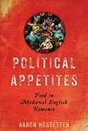 Political Appetites: Food in Medieval English Romance