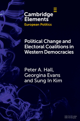 Political Change and Electoral Coalitions in Western Democracies - Hall, Peter A., and Evans, Georgina, and Kim, Sung In