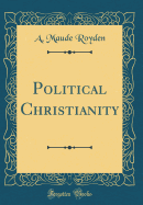 Political Christianity (Classic Reprint)