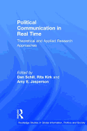 Political Communication in Real Time: Theoretical and Applied Research Approaches
