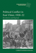 Political Conflict in East Ulster, 1920-22: Revolution and Reprisal