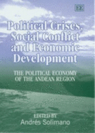 Political Crises, Social Conflict and Economic Development: The Political Economy of the Andean Region