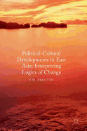 Political Cultural Developments in East Asia: Interpreting Logics of Change