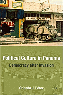 Political Culture in Panama: Democracy After Invasion