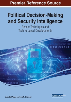 Political Decision-Making and Security Intelligence: Recent Techniques and Technological Developments - Dall'Acqua, Luisa, and Gironacci, Irene M.