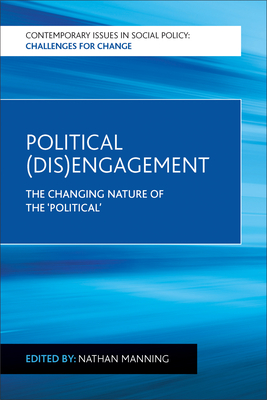 Political (Dis)Engagement: The Changing Nature of the 'Political' - Ryan, Caoimhe (Contributions by), and Jogdand, Yashpal (Contributions by), and Reicher, Stephen (Contributions by)