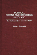 Political Dissent and Opposition in Poland: The Workers' Defense Committee Kor