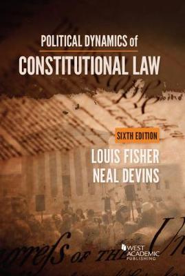 Political Dynamics of Constitutional Law - Fisher, Louis, and Devins, Neal