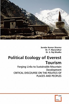 Political Ecology of Everest Tourism - Sharma, Sundar Kumar, and Manandhar, P, Dr., and Khadka, Sarba Raj, Dr.