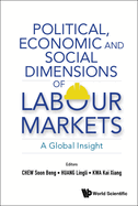 Political, Economic and Social Dimensions of Labour Markets: A Global Insight