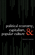 Political Economy, Capitalism, and Popular Culture