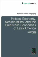Political Economy, Neoliberalism, and the Prehistoric Economies of Latin America