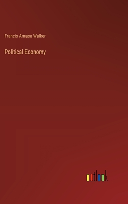 Political Economy - Walker, Francis Amasa