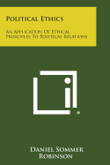 Political Ethics: An Application of Ethical Principles to Political Relations