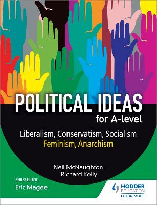 Political ideas for A Level: Liberalism, Conservatism, Socialism, Feminism, Anarchism - McNaughton, Neil, and Kelly, Richard