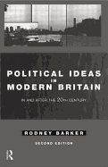 Political Ideas in Modern Britain: In and After the Twentieth Century