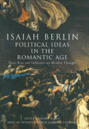 Political Ideas in the Romantic Age: Their Rise and Influence on Modern Thought - Berlin, Isaiah, Sir