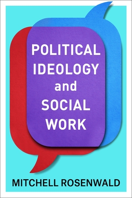 Political Ideology and Social Work - Rosenwald, Mitchell