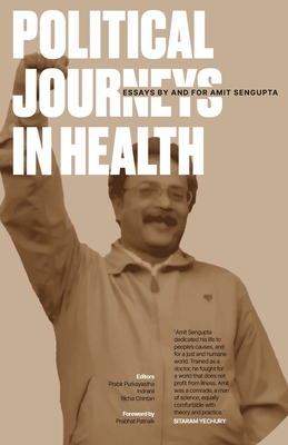 Political Journeys in Health: Essays by and for Amit Sengupta - Purkayastha, Prabir