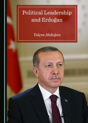 Political Leadership and Erdogan - Akdogan, Yalin