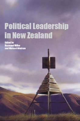 Political Leadership in New Zealand - Miller, Raymond (Editor), and Mintrom, Michael (Editor)