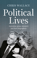 Political Lives: Australian prime ministers and their biographers