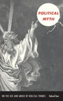 Political Myth: On the Use and Abuse of Biblical Themes - Boer, Roland