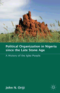 Political Organization in Nigeria Since the Late Stone Age: A History of the Igbo People
